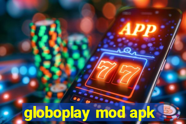 globoplay mod apk